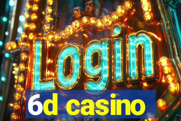 6d casino